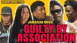 GUILTY BY ASSOCIATION  NEW JAMAICAN MOVIE 2023