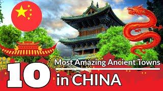 10 Most Amazing Ancient Towns in CHINA  -  MUST SEE