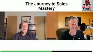 THE JOURNEY TO SALES MASTERY IN B2B    -  The Brutal Truth about Sales Podcast