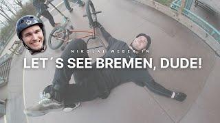 NIKOLAJ WEBER – LET'S SEE BREMEN, DUDE! #bmx