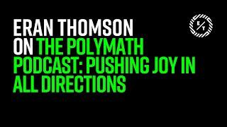 Eran Thomson chats with Dustin MIller on the Polymath podcast