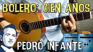 Como tocar "Cien años" de Pedro infante en guitarra  (Bolero ranchero) - Tutorial paso a paso 