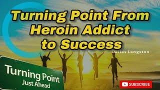 Turning Point From Heroin Addict to Success | Turning Point Just Ahead Success 2024 | Transformative