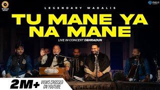 Tu Mane Ya Na Mane - Live | Ustad Puran Chand Wadali Ji & Lakhwinder Wadali | Virasat | Dehradun