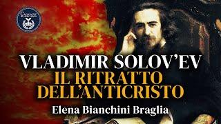 Vladmir Solov'ëv: il ritratto dell'anticristo - Elena Bianchini Braglia