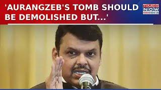 'Many Wants His Tomb Demolished' Maharashtra CM Devendra Fadnavis Warns Aurangzeb's 'Fan' | Watch