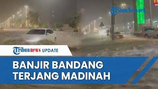 Kota Madinah Arab Saudi Diterjang Banjir Bandang, Kejadian Langka akibat dari Perubahan Iklim