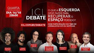 O QUE A ESQUERDA DEVE FAZER PARA RECUPERAR O ESPAÇO PERDIDO? ICL DEBATE - 16/OUTUBRO ÀS 20H