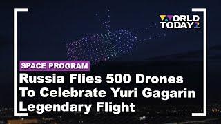 Russia Flies 500 Drones To Celebrate Yuri Gagarin Legendary Flight | World Today