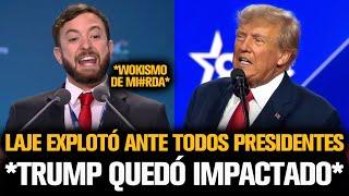 LAJE EXPLOTÓ ANTE TODOS PRESIDENTES Y DEJÓ A TRUMP IMPACTADO