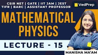 Mathematical Physics | CSIR NET | GATE | IIT JAM | JEST | TIFR | Lec-15 | VedPrep Physics Academy