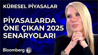 Küresel Piyasalar - Piyasalarda Öne Çıkan 2025 Senaryoları | 25 Kasım 2024