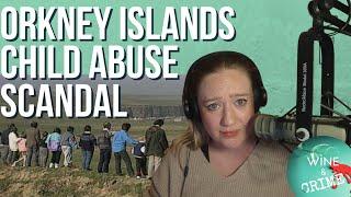 #TrueCrime | The Children of Orkney Islands | Wine & Crime Podcast