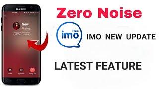 Imo New Update 2023 | Imo Video And Audio Call Add Zero Noise | Imo New Feature Zero Noise Turned ON