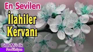 En Sevilen İlahiler Kervanı  En Güzel İlahiler  Karışık İlahiler   #ilahi #ilahiler #ilahidinle