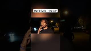 Hood Dude Translator 9!