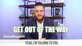 Get Out Of The Way! | Monday Motivation with Chad Lingafelt