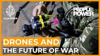 Drones and the Future of War | People and Power