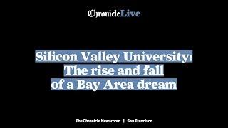 Silicon Valley University: The rise and fall of a Bay Area dream