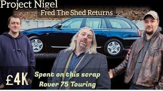 Fred The Shed Returns! £4k spent on this once scrap Rover 75