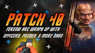 Patch 40! | Ferengi Arc Wraps Up with Part 2 | Rom, Cath, New Primes, Return of Dabo & more!