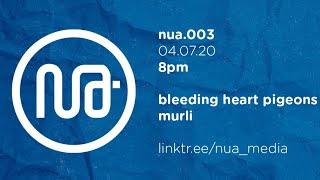 nua.003 // Bleeding Heart Pigeons and MuRli ft. God Knows, Denise Chaila, Strangeboy