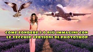 Come fondere due o più immagini con le vecchie versioni di Photoshop