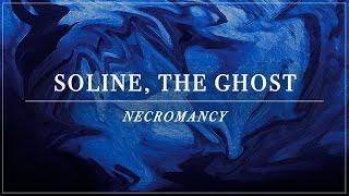 NECROMANCY: Soline, the Ghost