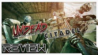 Undead Citadel | Review | PCVR - Beautiful Brutality !