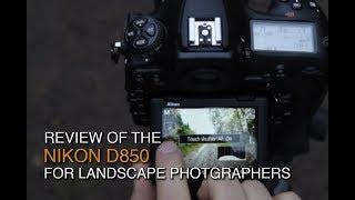 Review of the Nikon D850 camera for Landscape Photographers