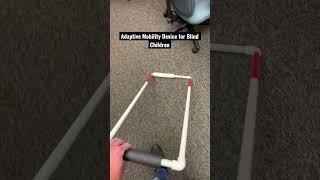 Adaptive Mobility Device for Blind Children #blind #mobility #tool #safety