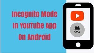 How To Use Incognito Mode in YouTube App On Android - YouTube New Feature