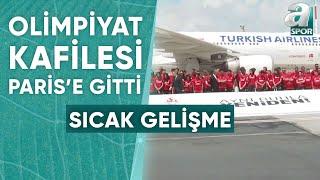 Türkiye Olimpiyat Kafilesi Paris'e Gitti / A Spor / 23.07.2024