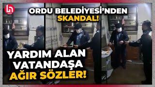 AKP'li Ordu Belediyesi'nde çalışan zabıtadan yardım alan yoksula skandal sözler: "AZ YİYECEKSİN..."