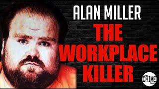 ALAN EUGENE MILLER - THE KILLER