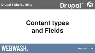 Drupal 8 Site Building, 6.1: Content types and Fields