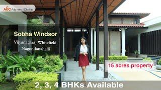 Sobha Windsor Bangalore East, Whitefield - 3 & 4 BHK Luxury Flats for Sale - Walkthrough Review