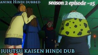 jujutsu kaisen season 2 hindi dubbed episode -15 ||  anime Hindi dubbed ️ || jujutsu kaisen hindi