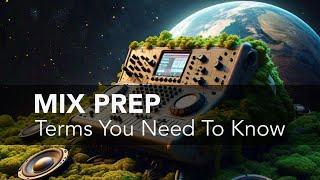 Mix Prep: Terms You Need To Know