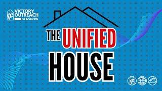 THE UNIFIED HOUSE (with testimony) I Pastor Mark Penman