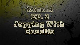 Kenshi - Ep. 2: Jogging with Bandits -Cipher Dec-