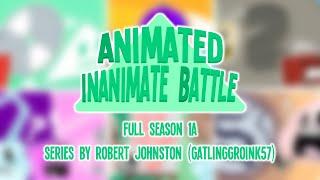 Animated Inanimate Battle - Full Season 1A (AIB made by @ColonSlashAIB)