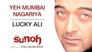 Yeh Mumbai Nagariya - Sunoh | Lucky Ali | (Official Audio)