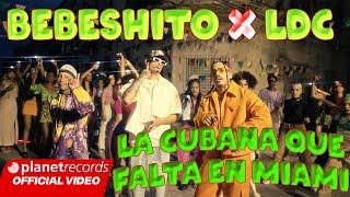 BEBESHITO  LDC - La Cubana Que Falta En Miami (Prod Ernesto Losa, Roberto Ferrante) [Video by NAN]