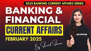 Banking & Financial Current Affairs FEBRUARY 2025 | Monthly Current Affairs Series By Sheetal Sharma