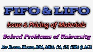 Issue of Material -1 : FIFO & LIFO Introduction & Problem for B.com, BBA MBA, CA, CMA, CS