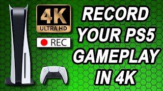 How to Record Your Gameplay in 4K Resolution With Your PS5 || Tutorial