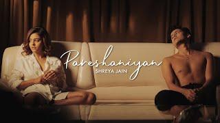 Pareshaniyan (Official Music Video) Shreya Jain