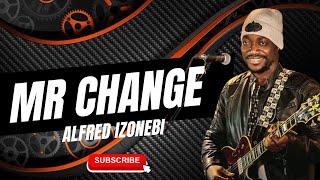 MR CHANGE BY ALFRED IZONEBI FT DJ MOONLIGHT FT DANCER PEREDEI #ijawhighlifemusic