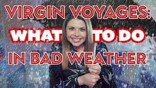 What is there to do on a Virgin Voyages Cruise When the Weather is Bad?